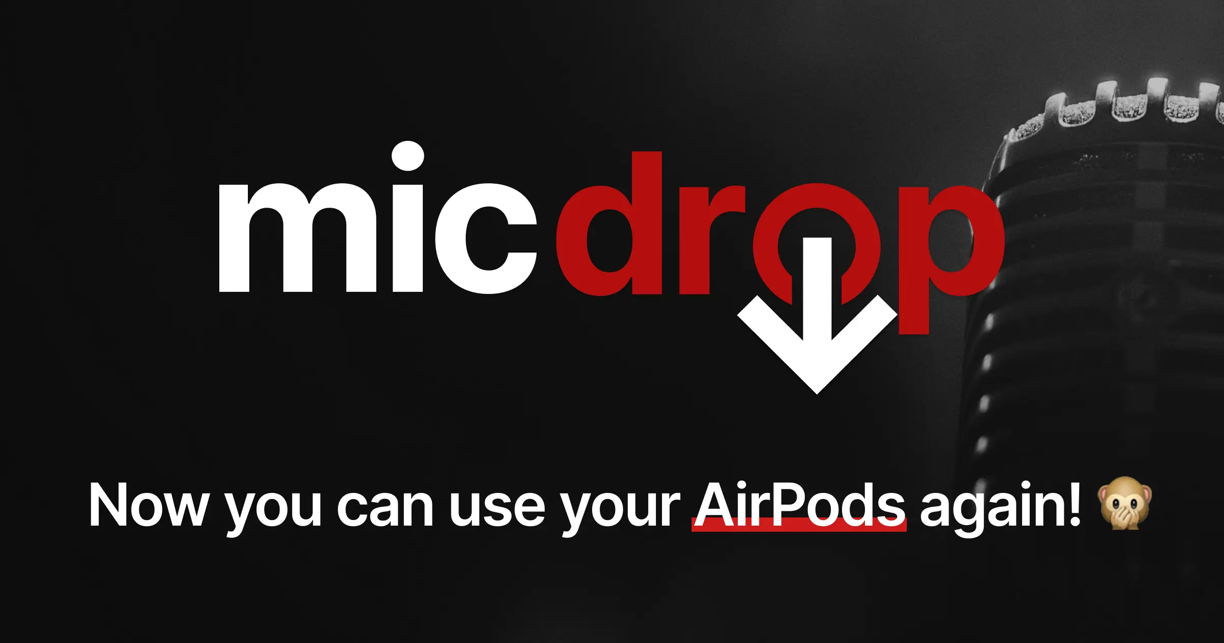 Mic Drop branding with overlaid text: Now you can use your AirPods again! 🙊